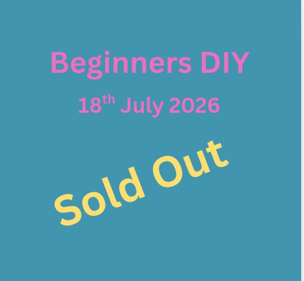 SOLD OUT/ Beginners DIY Workshop Saturday 18th July 2026