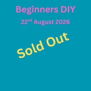Beginners DIY Workshop Saturday 22nd August 2026